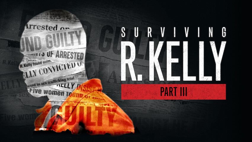 Surviving R. Kelly Part III: The Final Chapter